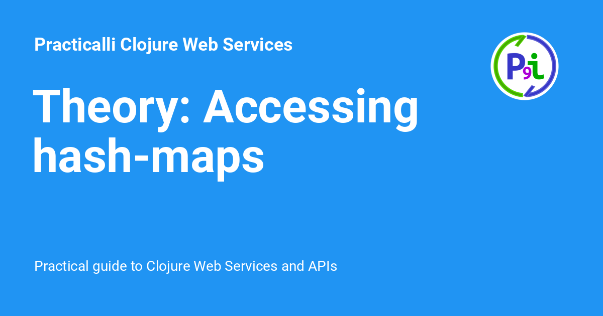 Theory Accessing Hash Maps Practicalli Clojure Web Services   Theory Using Hash Maps 