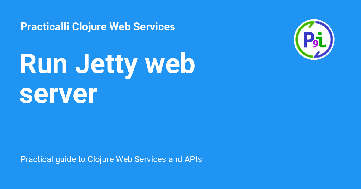 Run Jetty Web Server - Practicalli Clojure Web Services