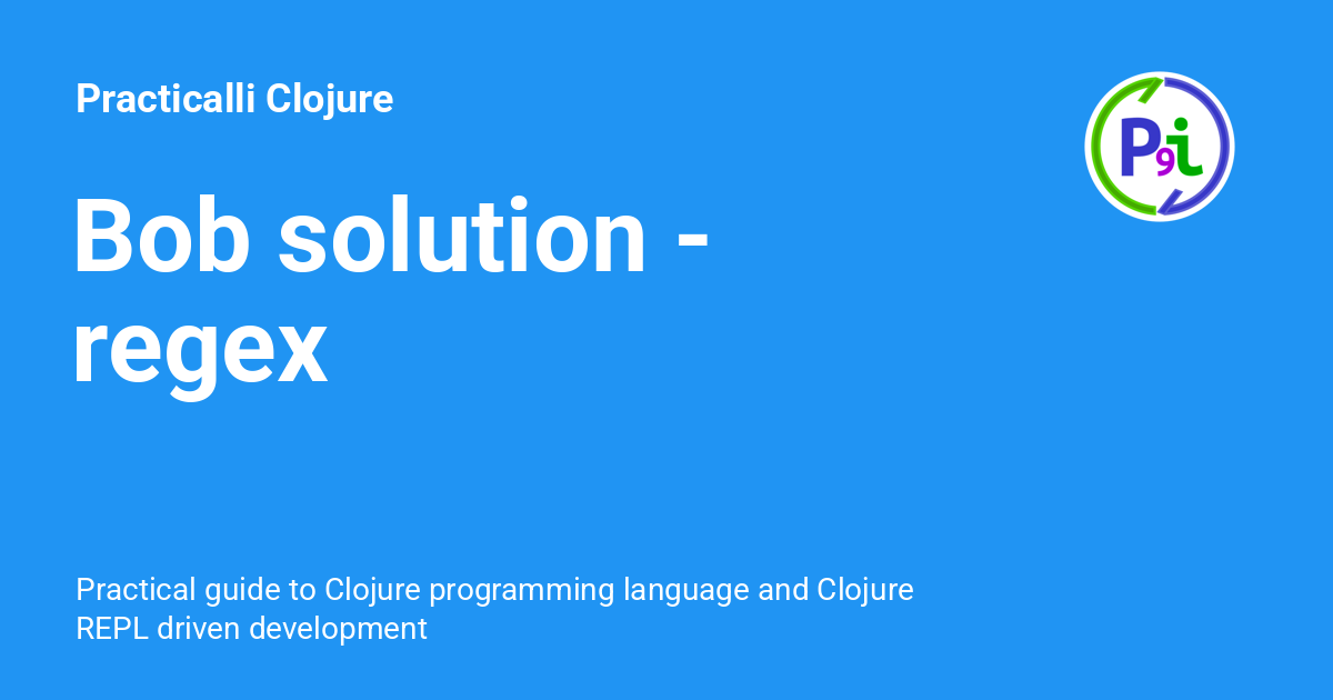 Bob solution regex Practicalli Clojure
