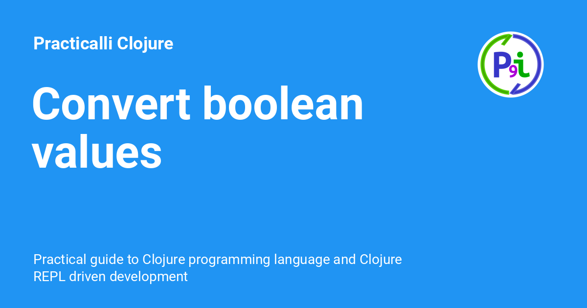 convert-boolean-values-practicalli-clojure